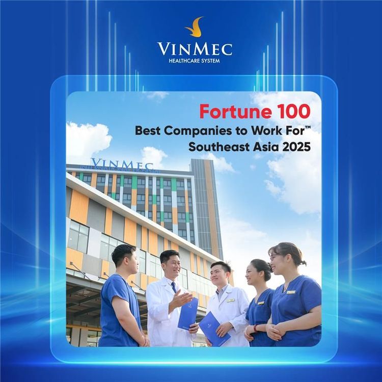 Vinmec Named to the “Fortune 100 – Best Companies to Work for in Southeast Asia 2025”